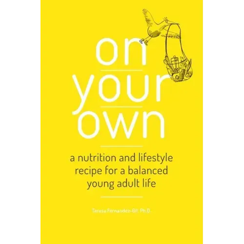 On Your Own: A nutrition and lifestyle recipe for a balanced young adult life