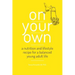 On Your Own: A nutrition and lifestyle recipe for a balanced young adult life
