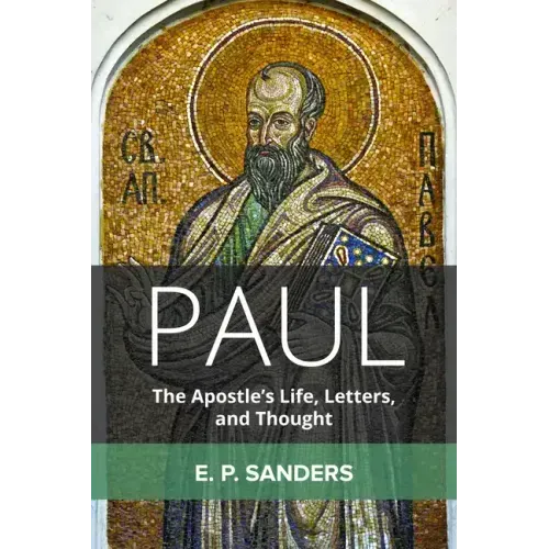 Paul: The Apostle's Life, Letters, and Thought
