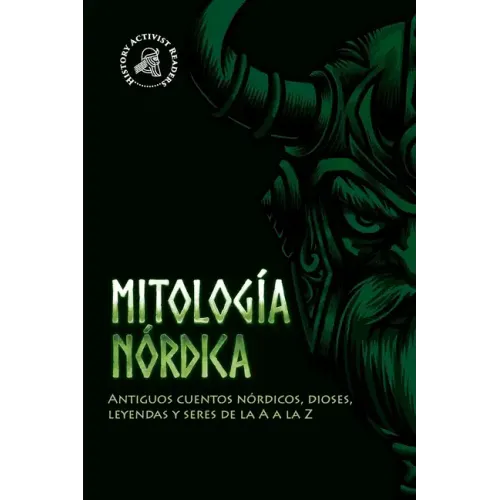 Mitología nórdica: Antiguos cuentos nórdicos, dioses, leyendas y seres de la A a la Z