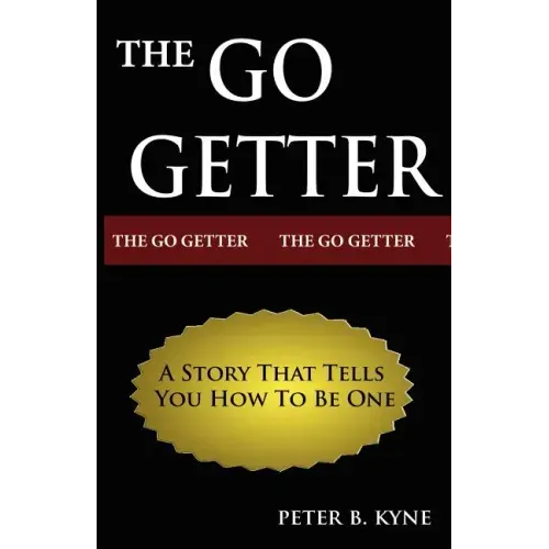 The Go-Getter: A Story That Tells You How To Be One