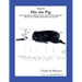 Hic the Pig [Fable 3]: (From Rufus Rides a Catfish & Other Fables From the Farmstead)