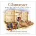 Gloucester: Recreating the Past