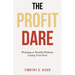 The Profit Dare: Winning at Wealth Without Losing Your Soul
