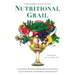 Nutritional Grail: Ancestral Wisdom, Breakthrough Science, and the Dawning Nutritional Renaissance