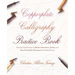 Copperplate Calligraphy Practice Book: Step-By-Step Exercises to Master Letterforms, Strokes, and More Pointed Pen Techniques for Polished Script