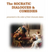 The Socratic Dialogues and Comedies