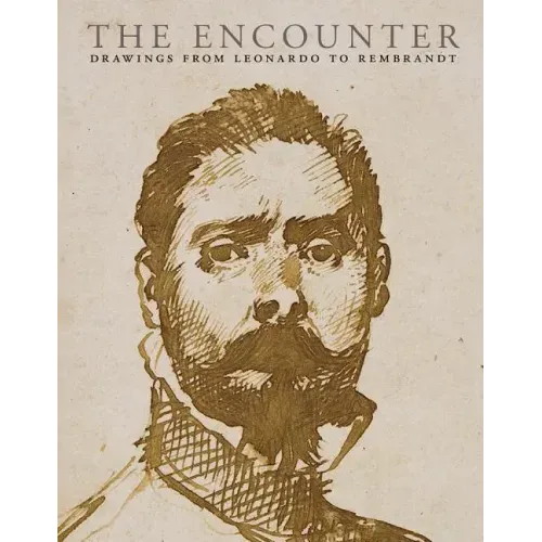The Encounter: Drawings from Leonardo to Rembrandt