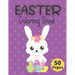 Easter Coloring Book: 50 Fun and Cute Springtime Coloring Pages for Kids ages 6-12; Including Bunnies, Chicks, Easter Eggs and more.