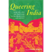 Queering India: Same-Sex Love and Eroticism in Indian Culture and Society