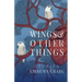 Wings & Other Things: Stories