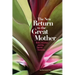 The New Return to the Great Mother: Birth, Initiation, and the Sacred Feminine