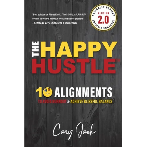 The Happy Hustle Version 2.0: 10 Alignments To Avoid Burnout & Achieve Blissful Balance