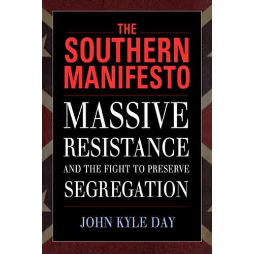 Southern Manifesto: Massive Resistance and the Fight to Preserve Segregation