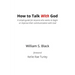 How To Talk With God: A simple guide for anyone who wants to begin or improve their communication with God