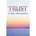 Trust: Acting from Source