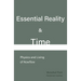 Essential Reality & Time: Physics and Living of Nowflow