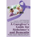 A Caregiver's Guide for Alzheimer's and Dementia: Nine Key Principles