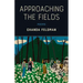 Approaching the Fields: Poems