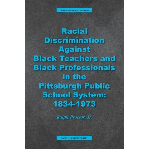 Racial Discrimination against Black Teachers and Black Professionals in the Pittsburgh Publice School System: 1934-1973