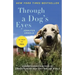 Through a Dog's Eyes: Understanding Our Dogs by Understanding How They See the World