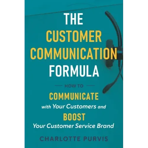The Customer Communication Formula: How to communicate with your customers and boost your customer service brand