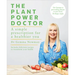 The Plant Power Doctor: A Simple Prescription for a Healthier You (Includes Delicious Recipes to Transform Your Health)