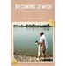 Becoming Jewish: The Journey of a Lifetime
