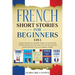 French Short Stories for Beginners 5 in 1: Over 500 Dialogues and Daily Used Phrases to Learn French in Your Car. Have Fun & Grow Your Vocabulary, wit