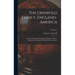 The Griswold Family, England-America: Edward of Windsor, Connecticut, Matthew of Lyme, Connecticut, Michael of Wethersfield, Connecticut; Volume 2
