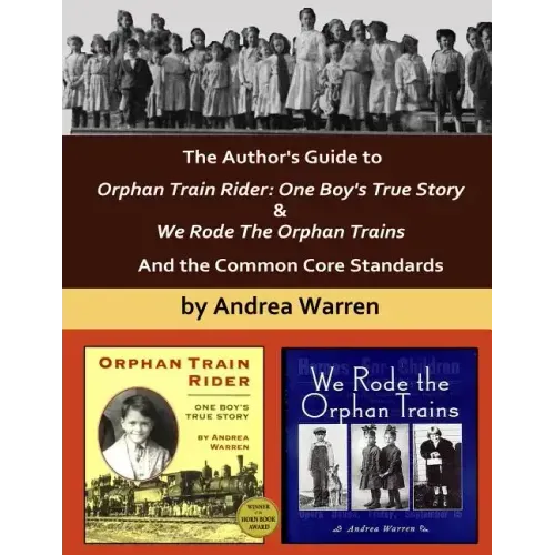 The Author's Guide to Orphan Train Rider: One Boy's True Story & We Rode the Orphan Trains: And the Common Core Standards