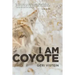 I Am Coyote