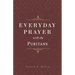Everyday Prayer with the Puritans