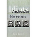 Idiots, Imbeciles and Morons