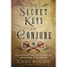 The Secret Keys of Conjure: Unlocking the Mysteries of American Folk Magic