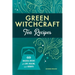 Green Witchcraft Tea Recipes: 60 Magical Brews for Love, Healing, and Growth