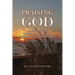 Praising God: A Book of Devotions through the Book of Psalms for Senior Adults and Senior Couples