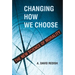 Changing How We Choose: The New Science of Morality