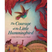 The Courage of the Little Hummingbird: A Tale Told Around the World