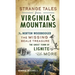 Strange Tales from Virginia's Mountains: The Norton Woodbooger, the Missing Beale Treasure, the Ghost Town of Lignite and More