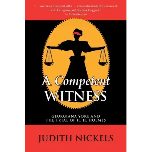 A Competent Witness: Georgiana Yoke and the Trial of H. H. Holmes