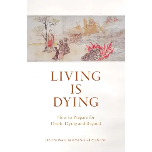 Living Is Dying: How to Prepare for Death, Dying and Beyond