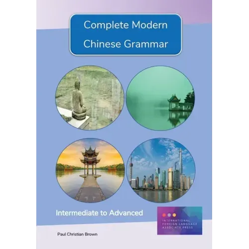Complete Modern Chinese Grammar: Intermediate to Advanced