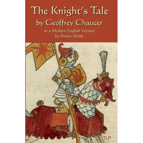 The Knight's Tale: In a Modern English Version by Simon Webb
