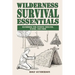 Wilderness Survival Essentials: Handbook for Finding Shelter, Water and Food