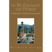 To Re-Enchant the World: A Philosophy of Unitarian Universalism
