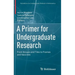 A Primer for Undergraduate Research: From Groups and Tiles to Frames and Vaccines