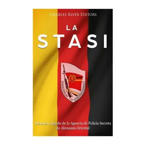 La Stasi: Historia y legado de la Agencia de Policía Secreta de Alemania Oriental