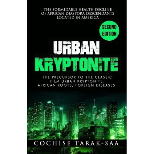 Urban Kryptonite: The Formidable Health Decline of African Diaspora Descendants Located In America