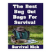 The Best Bug Out Bags For Survival: The Ultimate Guide On How To Put Together A High Quality Bug Out Bag and the Best Models of Bug Out Bags On The Ma